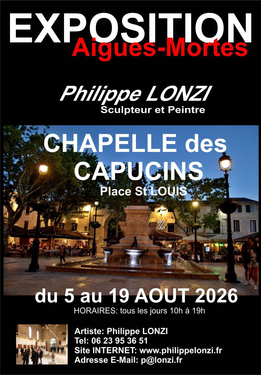 GRANDE EXPOSITION cet été à la CHAPELLE des CAPUCINS d'AIGUES MORTES ou seront présentés plus de 60 œuvres d'ART ACTUEL